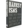 Banksyisms the wit wisdom and inspiration of an art outlaw