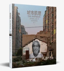 JR / The Wrinkles of The City : Shanghai