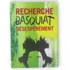 Recherche Basquiat désespérément